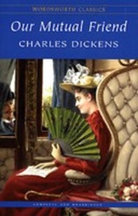 Диккенс Чарльз - Наш общий друг (Книга 1 и 2)